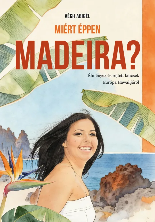Miért éppen Madeira keménytáblás könyv első borítója